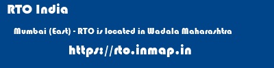 RTO India  Mumbai (East) - RTO is located in Wadala Maharashtra    rto